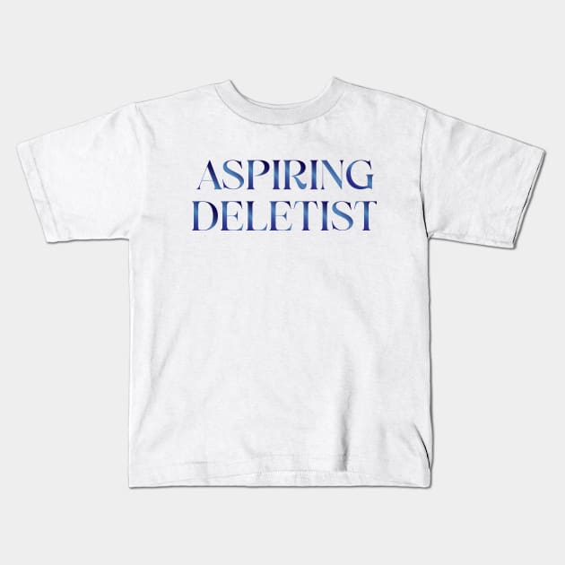 Aspiring Deletist Kids T-Shirt by CoSpi